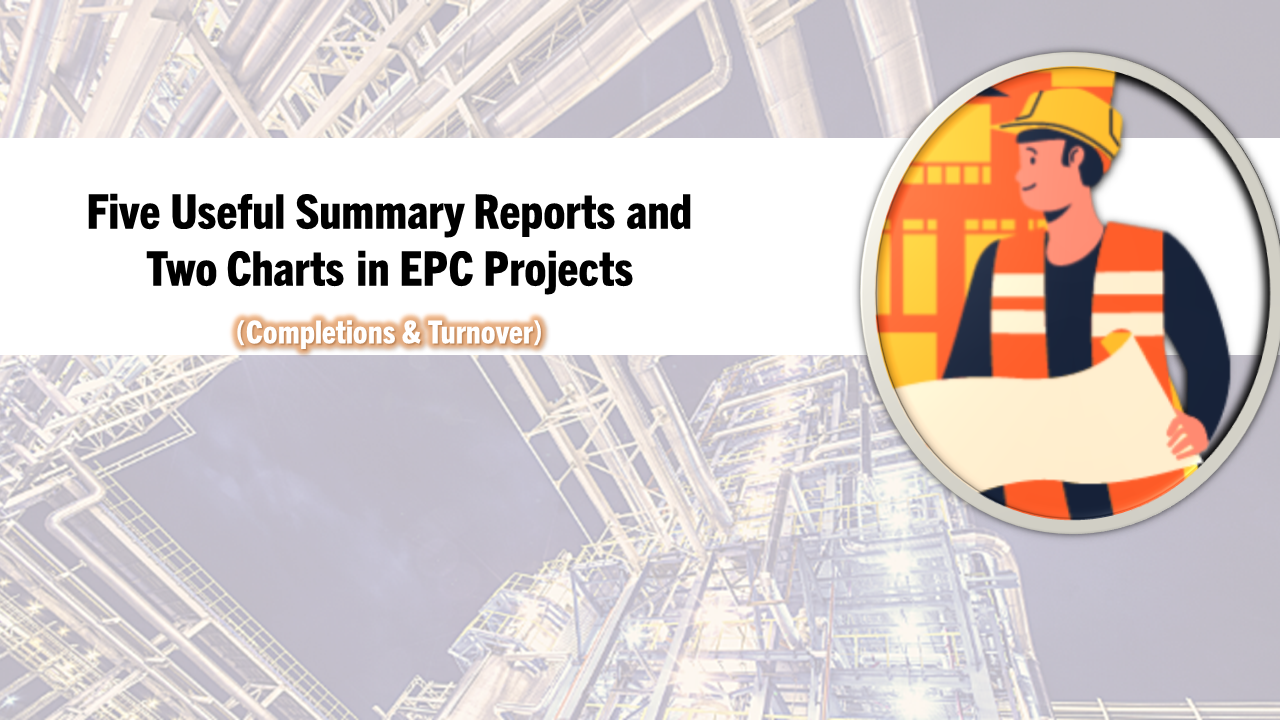 5 Useful Summary Reports and 2 Charts in EPC Projects (Completions & Turnover)